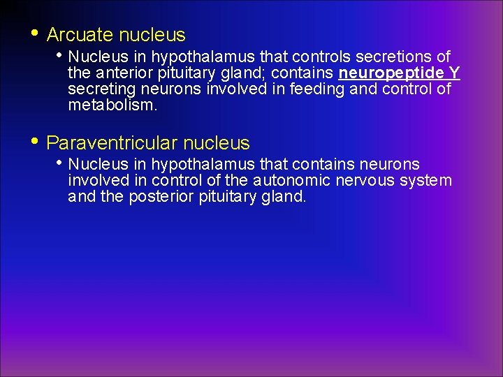  • Arcuate nucleus • Nucleus in hypothalamus that controls secretions of the anterior