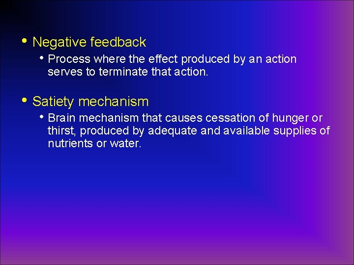  • Negative feedback • Process where the effect produced by an action serves