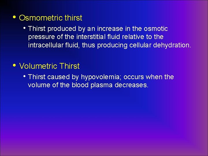  • Osmometric thirst • Thirst produced by an increase in the osmotic pressure