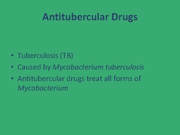 Antitubercular Drugs • Tuberculosis (TB) • Caused by Mycobacterium tuberculosis • Antitubercular drugs treat