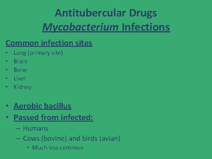 Antitubercular Drugs Mycobacterium Infections Common infection sites • • • Lung (primary site) Brain