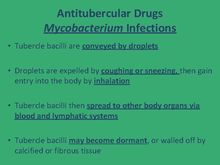 Antitubercular Drugs Mycobacterium Infections • Tubercle bacilli are conveyed by droplets • Droplets are