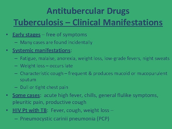 Antitubercular Drugs Tuberculosis – Clinical Manifestations • Early stages – free of symptoms – Antitubercular Drugs Tuberculosis – Clinical Manifestations • Early stages – free of symptoms –