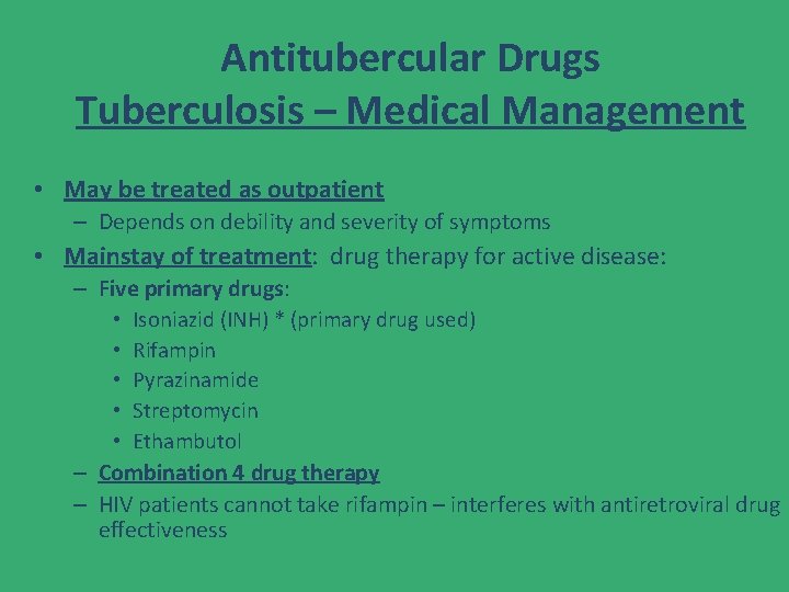 Antitubercular Drugs Tuberculosis – Medical Management • May be treated as outpatient – Depends