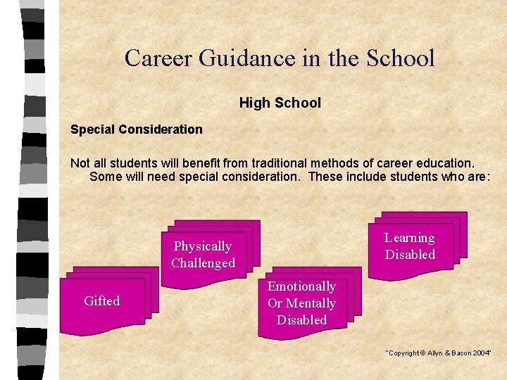 Career Guidance in the School High School Special Consideration Not all students will benefit