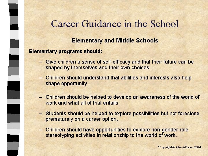 Career Guidance in the School Elementary and Middle Schools Elementary programs should: – Give