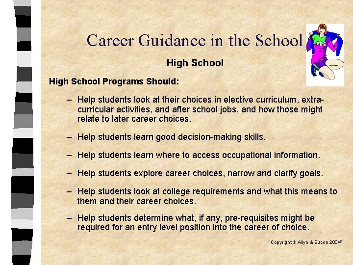 Career Guidance in the School High School Programs Should: – Help students look at