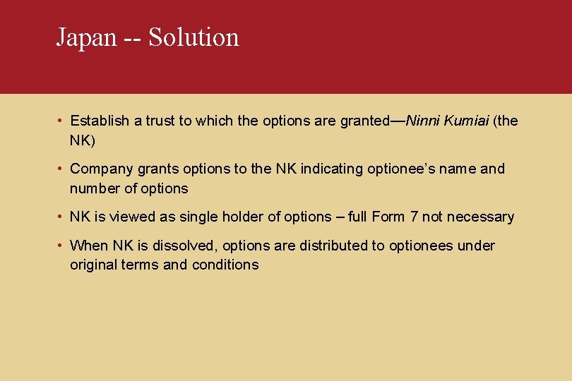 Japan -- Solution • Establish a trust to which the options are granted—Ninni Kumiai