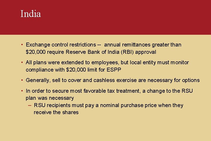 India • Exchange control restrictions -- annual remittances greater than $20, 000 require Reserve