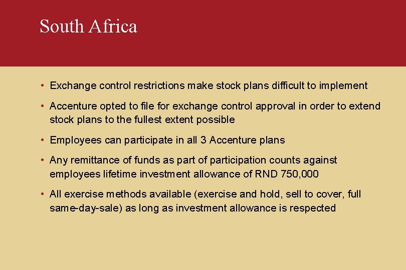 South Africa • Exchange control restrictions make stock plans difficult to implement • Accenture
