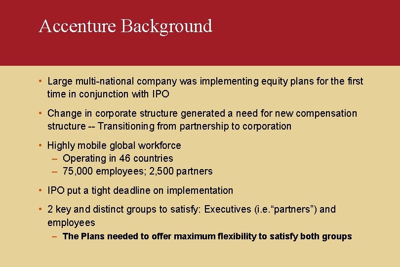 Accenture Background • Large multi-national company was implementing equity plans for the first time