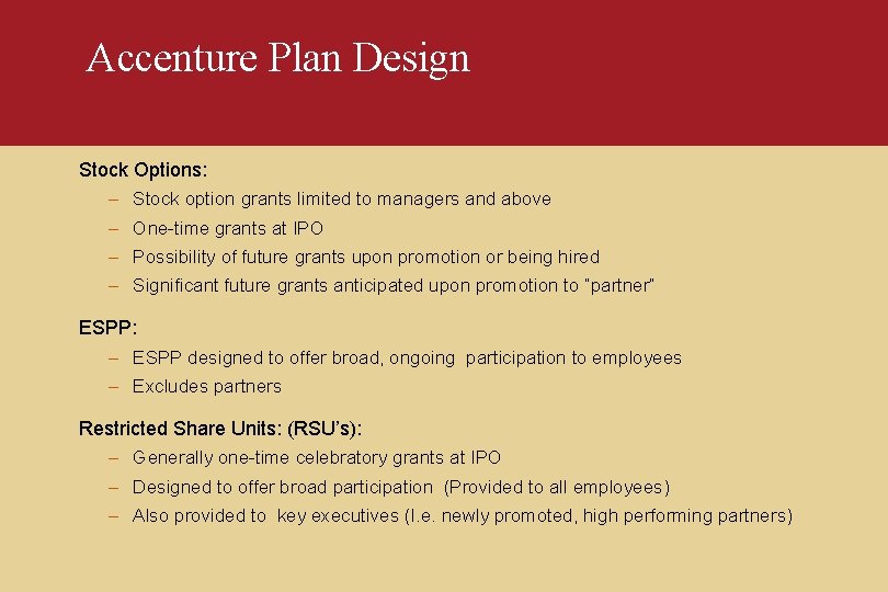 Accenture Plan Design Stock Options: – Stock option grants limited to managers and above