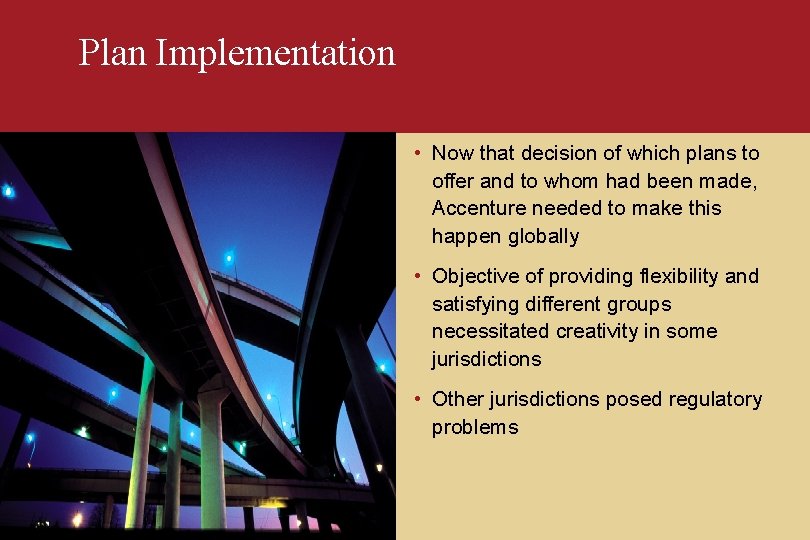 Plan Implementation • Now that decision of which plans to offer and to whom