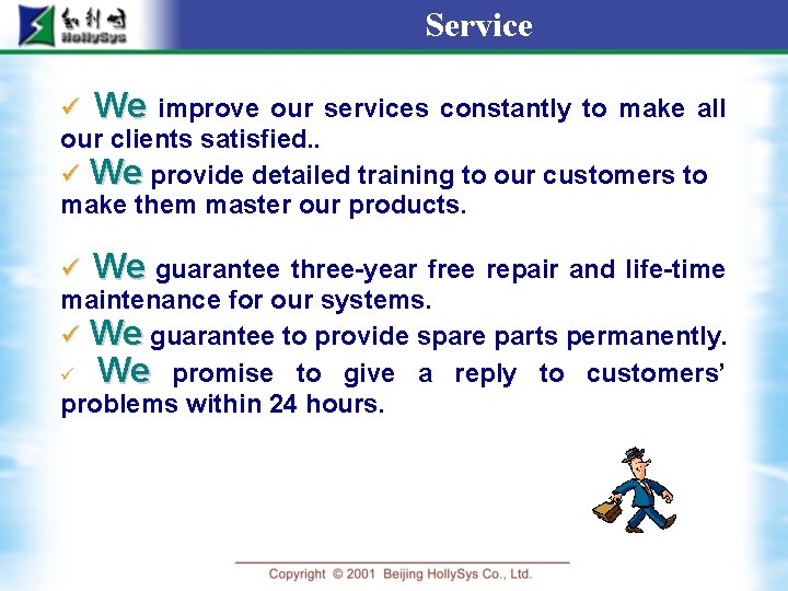 Service ü We improve our services constantly to make all our clients satisfied. .