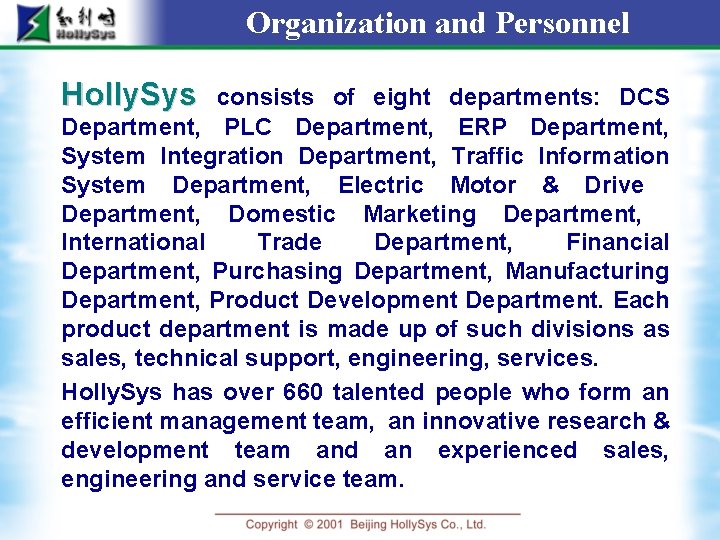 Organization and Personnel Holly. Sys consists of eight departments: DCS Department, PLC Department, ERP