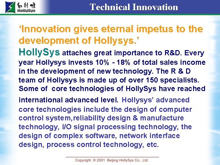 Technical Innovation ‘Innovation gives eternal impetus to the development of Hollysys. ’ Holly. Sys