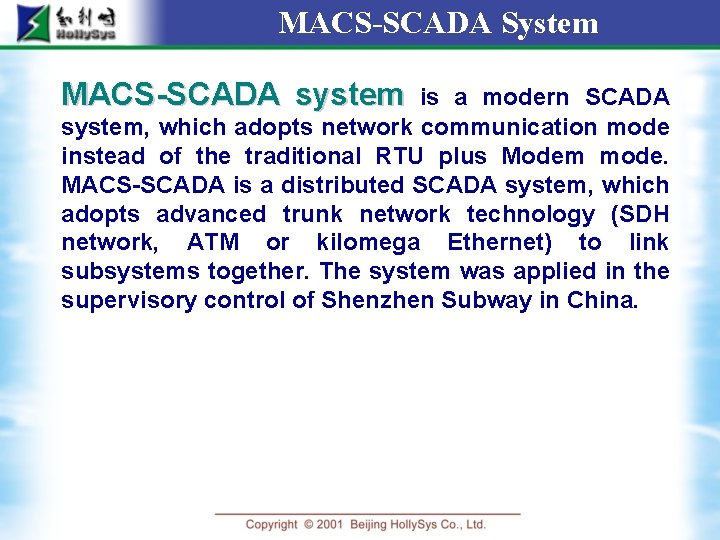 MACS-SCADA System MACS-SCADA system is a modern SCADA system, which adopts network communication mode