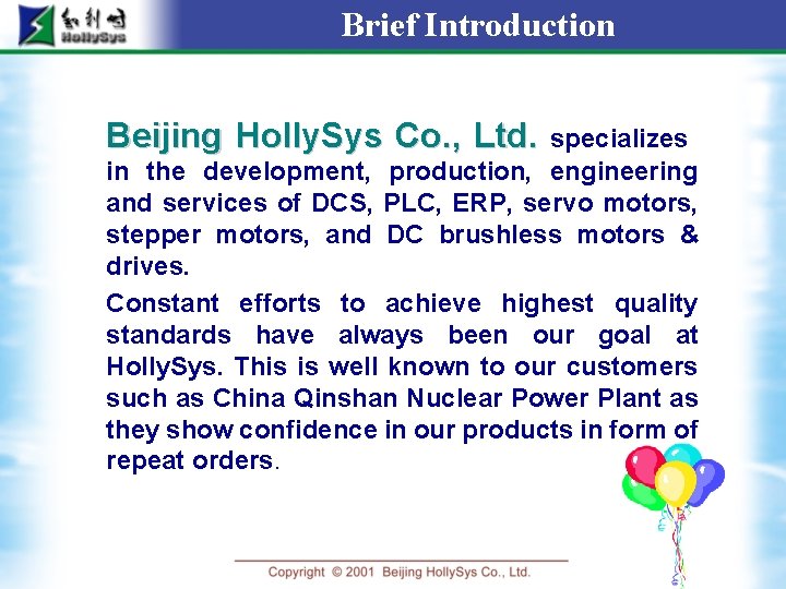 Brief Introduction Beijing Holly. Sys Co. , Ltd. specializes in the development, production, engineering