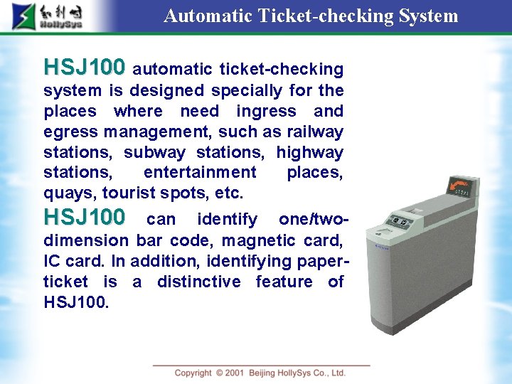 Automatic Ticket-checking System HSJ 100 automatic ticket-checking system is designed specially for the places