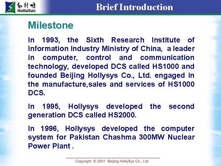 Brief Introduction Milestone In 1993, the Sixth Research Institute of Information Industry Ministry of