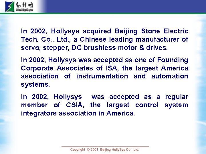 In 2002, Hollysys acquired Beijing Stone Electric Tech. Co. , Ltd. , a Chinese