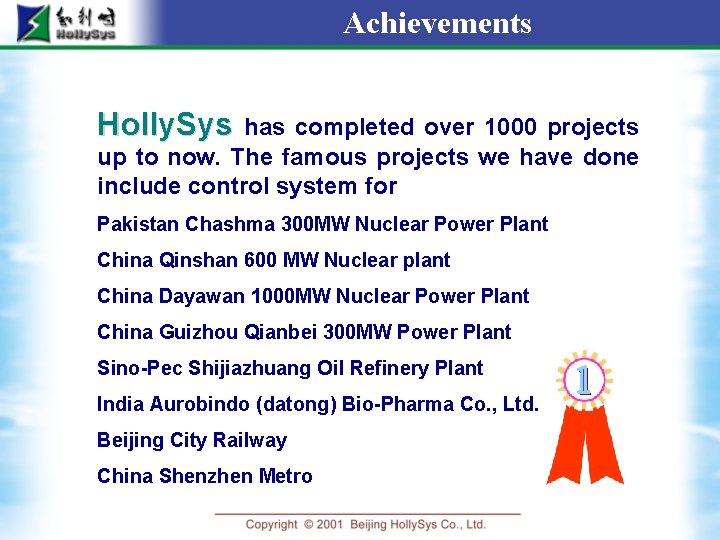 Achievements Holly. Sys has completed over 1000 projects up to now. The famous projects
