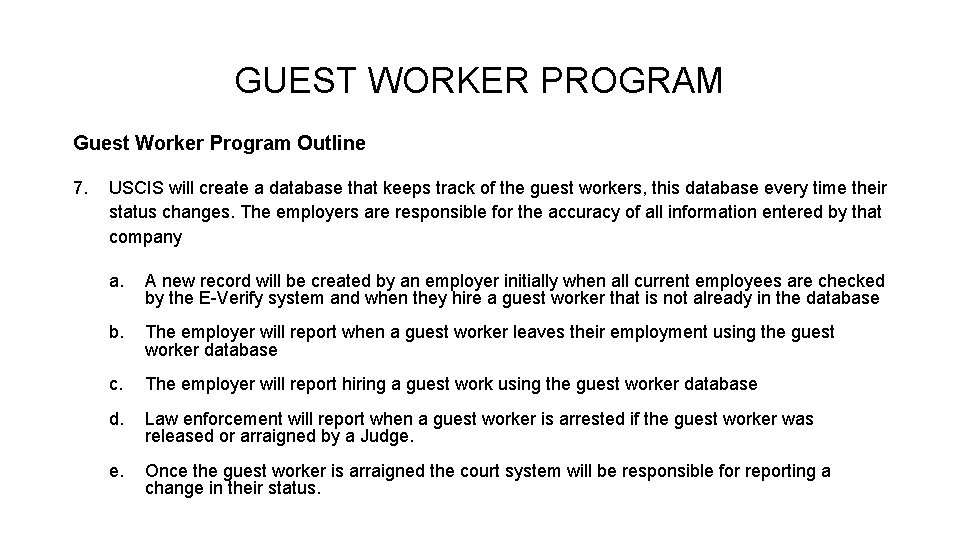 GUEST WORKER PROGRAM Guest Worker Program Outline 7. USCIS will create a database that