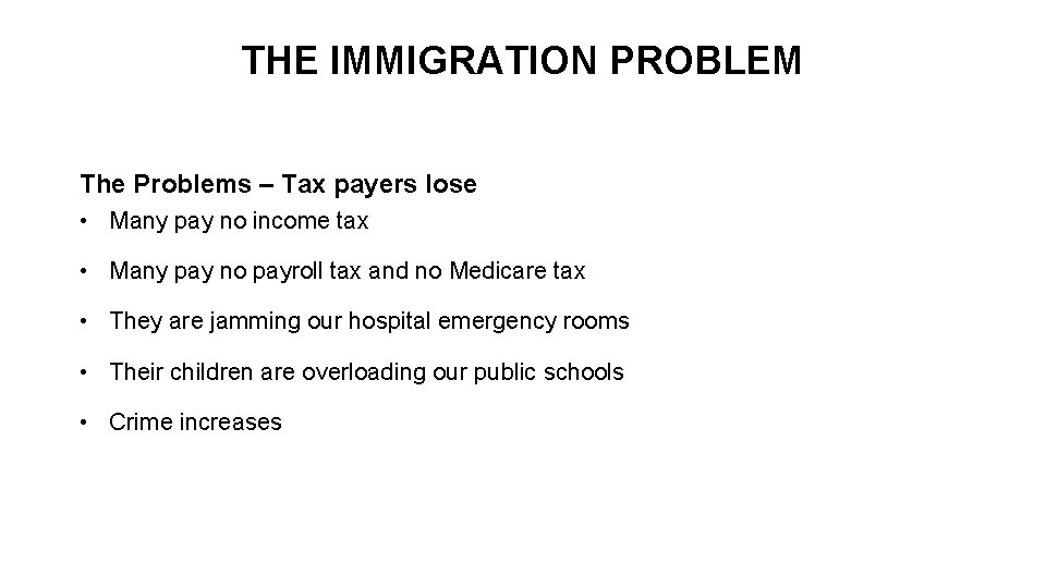 THE IMMIGRATION PROBLEM The Problems – Tax payers lose • Many pay no income