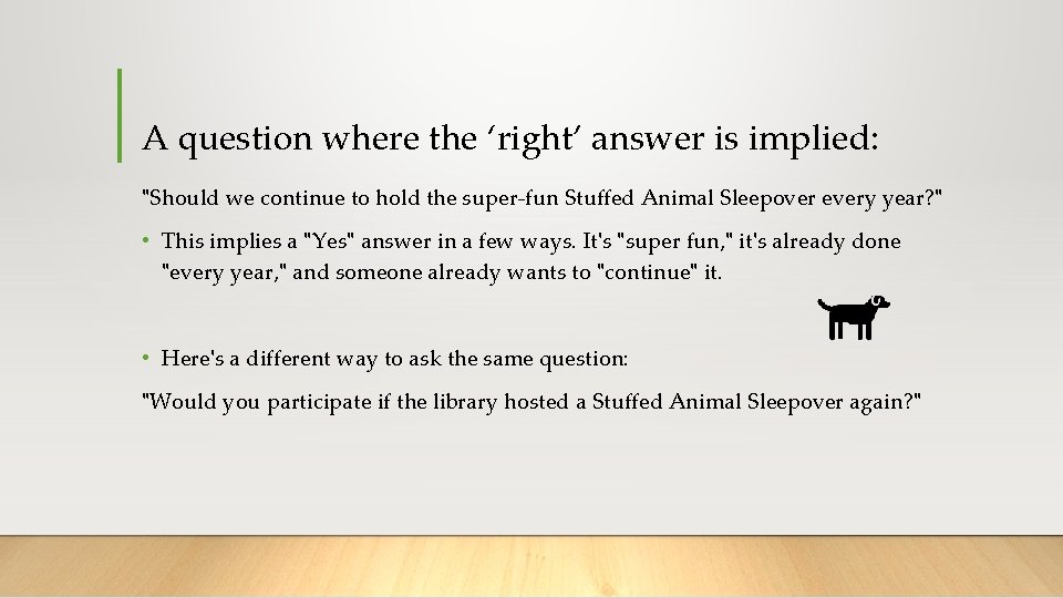 A question where the ‘right’ answer is implied: "Should we continue to hold the