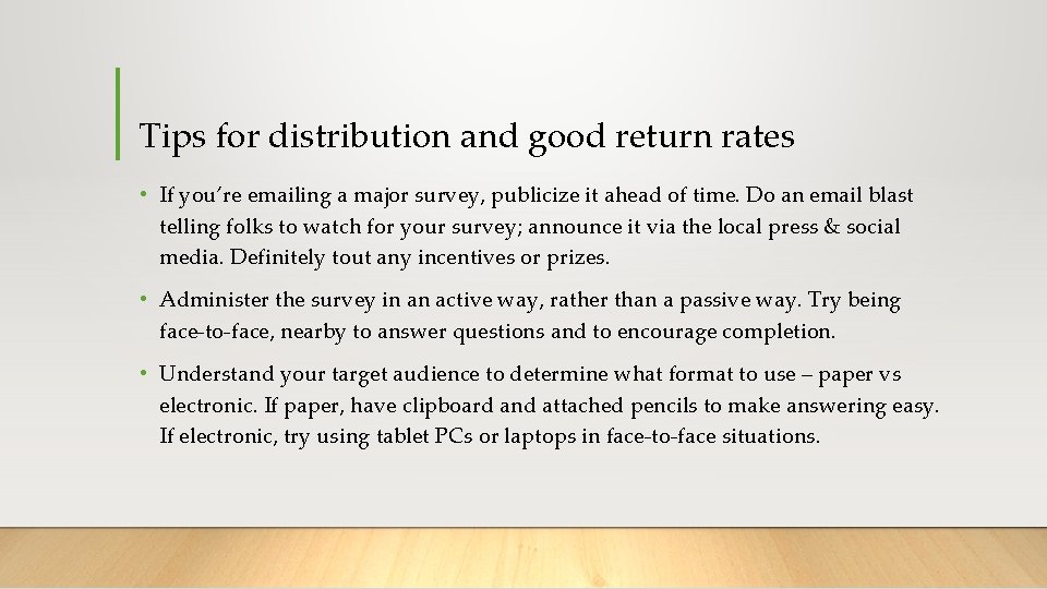 Tips for distribution and good return rates • If you’re emailing a major survey,