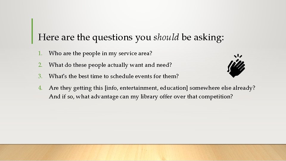 Here are the questions you should be asking: 1. Who are the people in