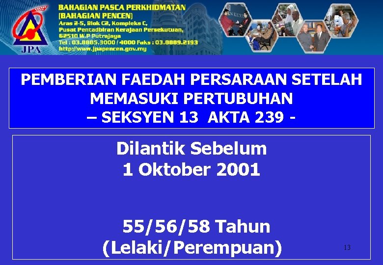 PEMBERIAN FAEDAH PERSARAAN SETELAH MEMASUKI PERTUBUHAN – SEKSYEN 13 AKTA 239 - Dilantik Sebelum