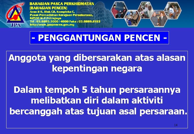 - PENGGANTUNGAN PENCEN Anggota yang dibersarakan atas alasan kepentingan negara Dalam tempoh 5 tahun