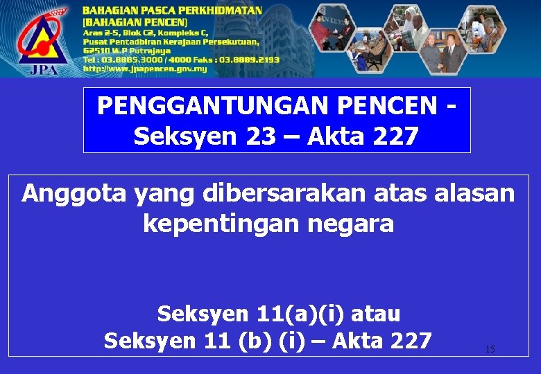 PENGGANTUNGAN PENCEN - Seksyen 23 – Akta 227 Anggota yang dibersarakan atas alasan kepentingan