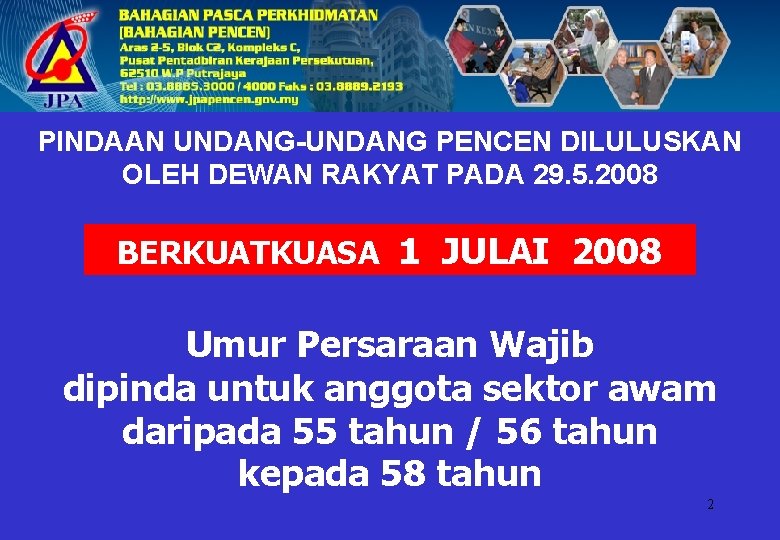 PINDAAN UNDANG-UNDANG PENCEN DILULUSKAN OLEH DEWAN RAKYAT PADA 29. 5. 2008 BERKUATKUASA 1 JULAI