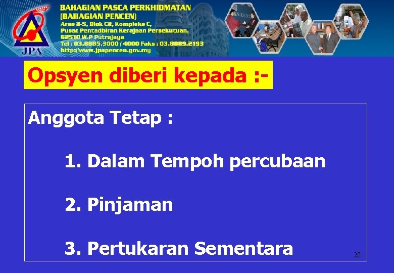 Opsyen diberi kepada : Anggota Tetap : 1. Dalam Tempoh percubaan 2. Pinjaman 3.