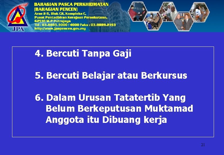 4. Bercuti Tanpa Gaji 5. Bercuti Belajar atau Berkursus 6. Dalam Urusan Tatatertib Yang