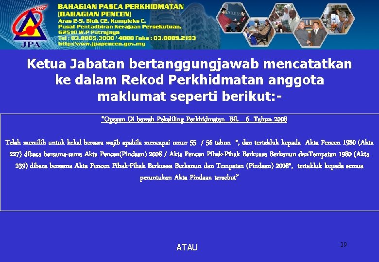 Ketua Jabatan bertanggungjawab mencatatkan ke dalam Rekod Perkhidmatan anggota maklumat seperti berikut: “Opsyen Di