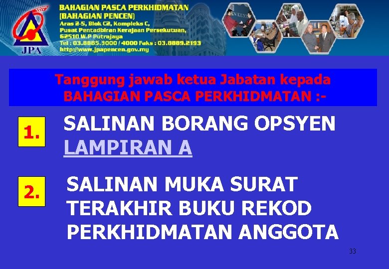 Tanggung jawab ketua Jabatan kepada BAHAGIAN PASCA PERKHIDMATAN : - 1. 2. SALINAN BORANG