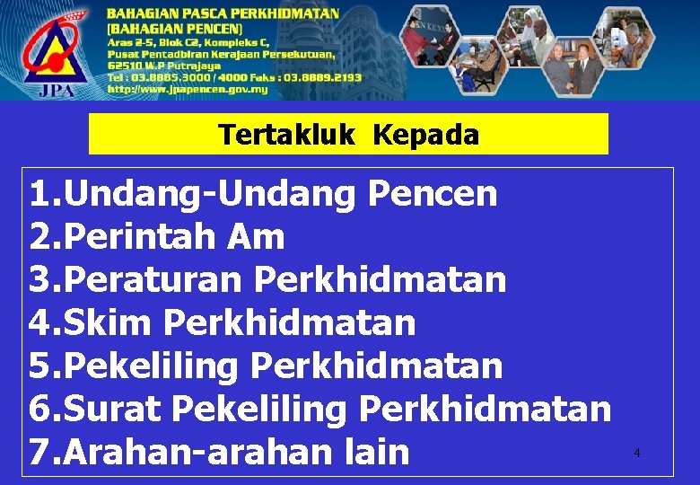 Tertakluk Kepada 1. Undang-Undang Pencen 2. Perintah Am 3. Peraturan Perkhidmatan 4. Skim Perkhidmatan