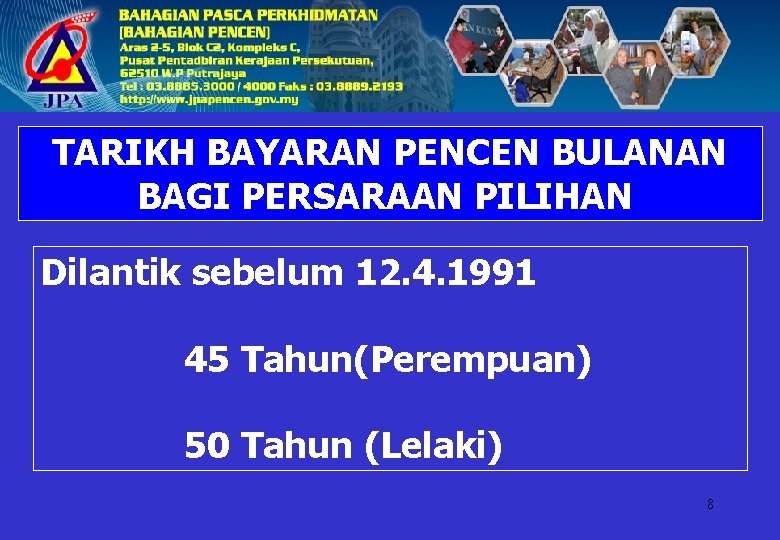 TARIKH BAYARAN PENCEN BULANAN BAGI PERSARAAN PILIHAN Dilantik sebelum 12. 4. 1991 45 Tahun(Perempuan)