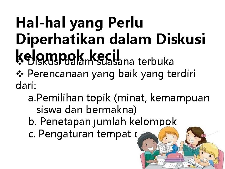 Hal-hal yang Perlu Diperhatikan dalam Diskusi kelompok kecil v Diskusi dalam suasana terbuka v