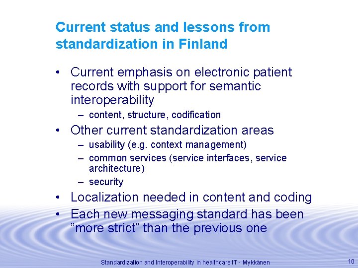 Current status and lessons from standardization in Finland • Current emphasis on electronic patient