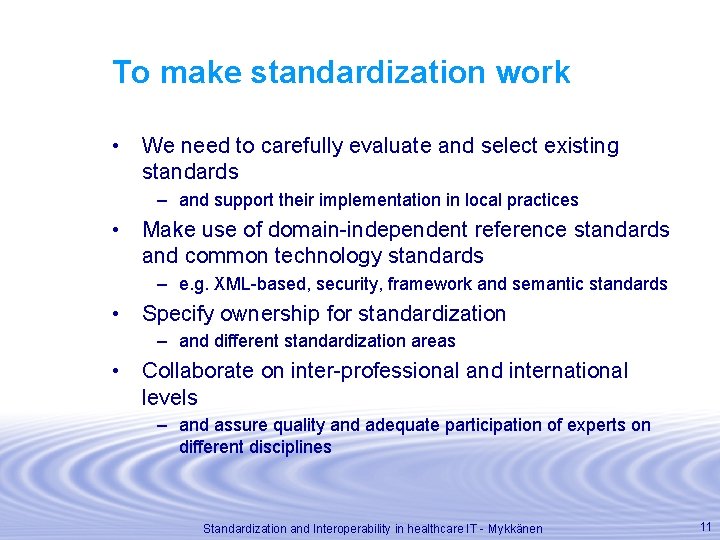 To make standardization work • We need to carefully evaluate and select existing standards