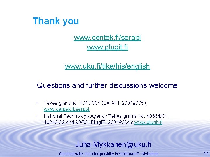 Thank you www. centek. fi/serapi www. plugit. fi www. uku. fi/tike/his/english Questions and further