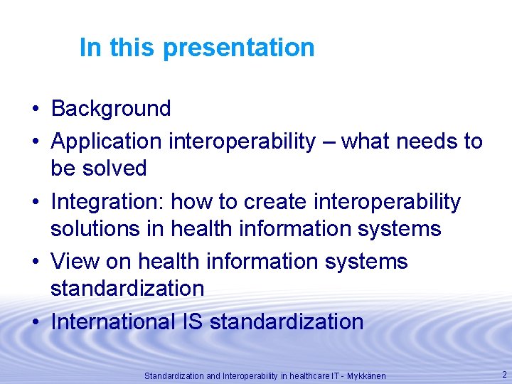 In this presentation • Background • Application interoperability – what needs to be solved