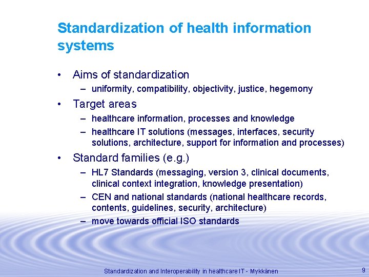 Standardization of health information systems • Aims of standardization – uniformity, compatibility, objectivity, justice,