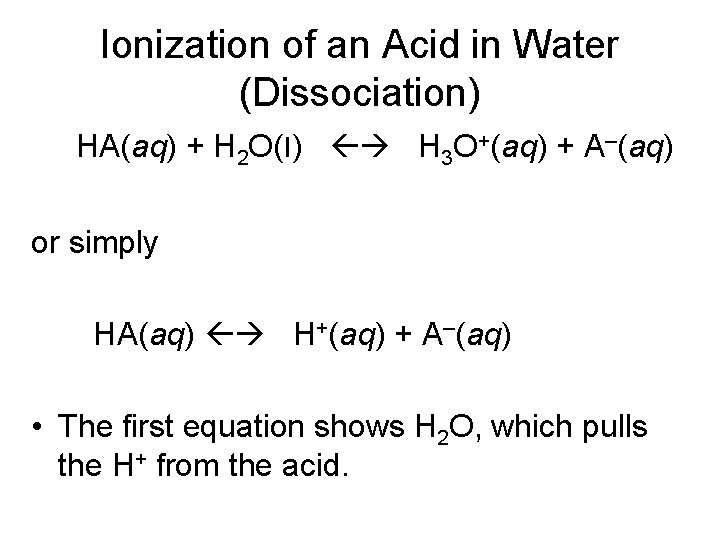Ionization of an Acid in Water (Dissociation) HA(aq) + H 2 O(l) H 3