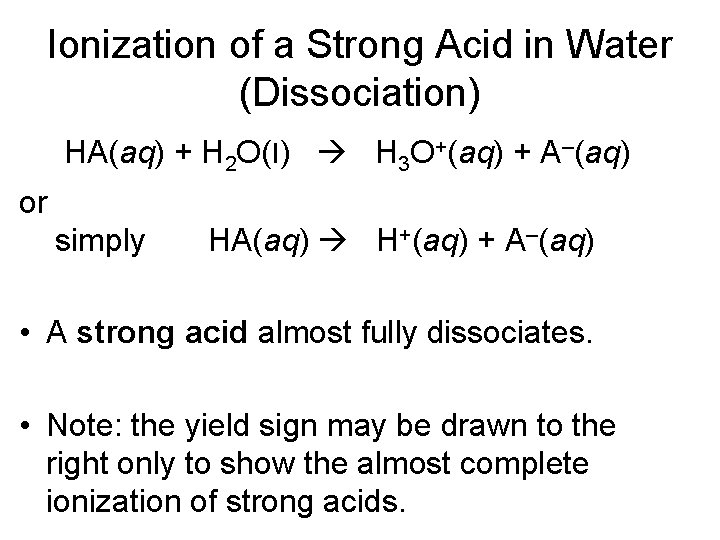 Ionization of a Strong Acid in Water (Dissociation) HA(aq) + H 2 O(l) H