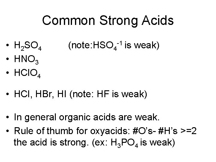 Common Strong Acids • H 2 SO 4 • HNO 3 • HCl. O